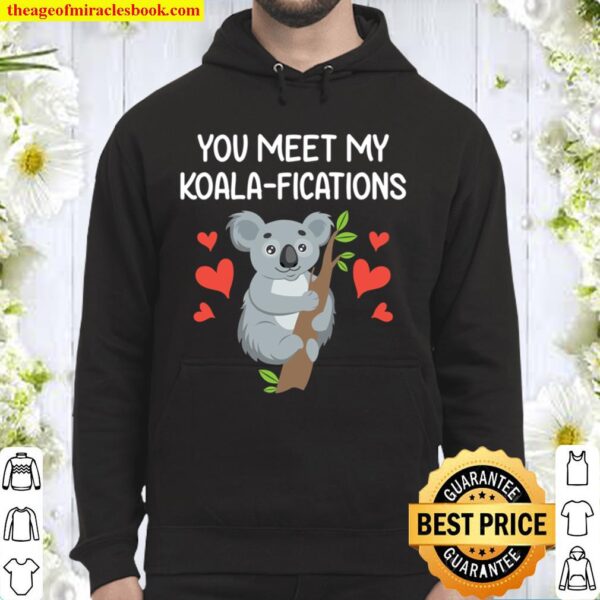 You Meet My Koalifications Gift for Him Her Koala Valentine Hoodie