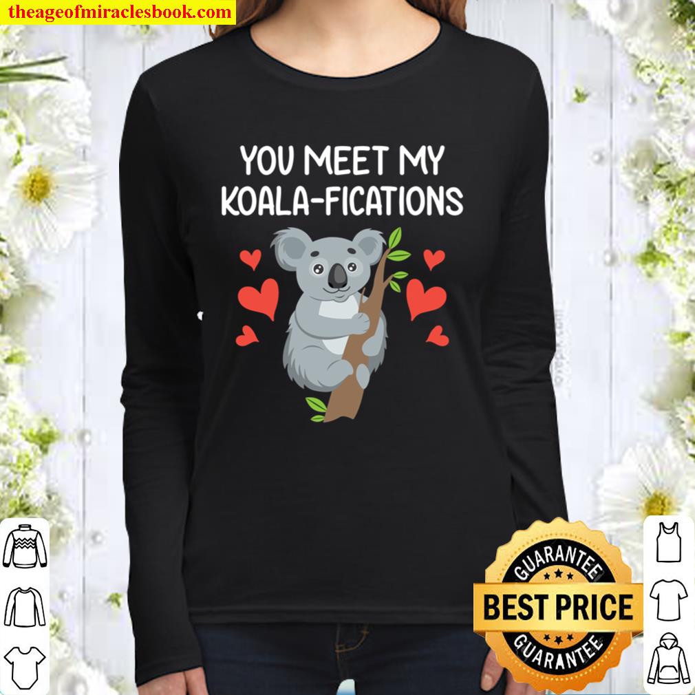 You Meet My Koalifications Gift for Him Her Koala Valentine Women Long Sleeved