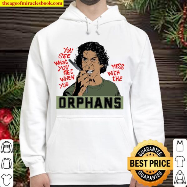 You See What You Get When You Mess With The Orphans Hoodie