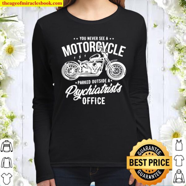You never see a motorcycle parked outside Women Long Sleeved