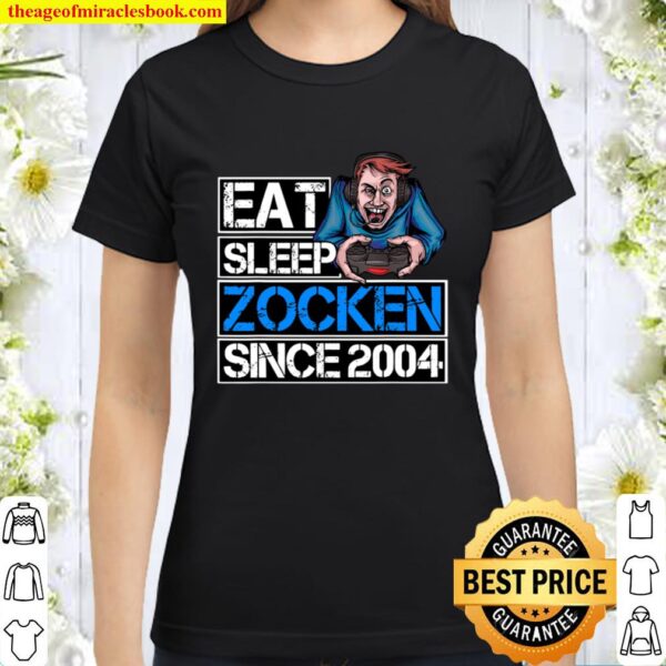 Zocker Gamer Geburtstagsgeschenk Eat Sleep Zocken Since 2004 Classic Women T-Shirt