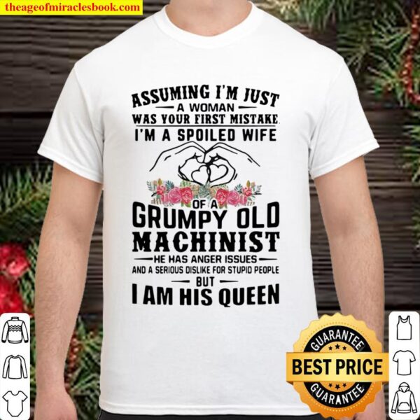 assuming im just-a woman was your first mistake im a spoiled wife of a Shirt