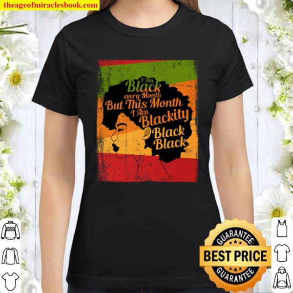 blackity black history month - I_m black every month Classic Women T-Shirt