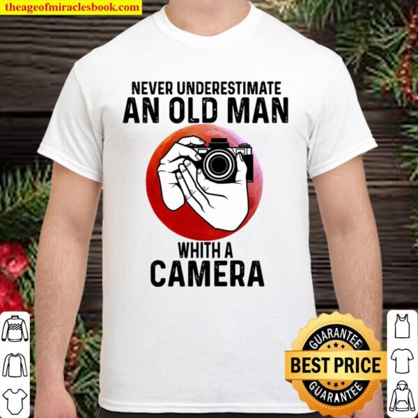 camera never underestimate an old man with a camera Shirt