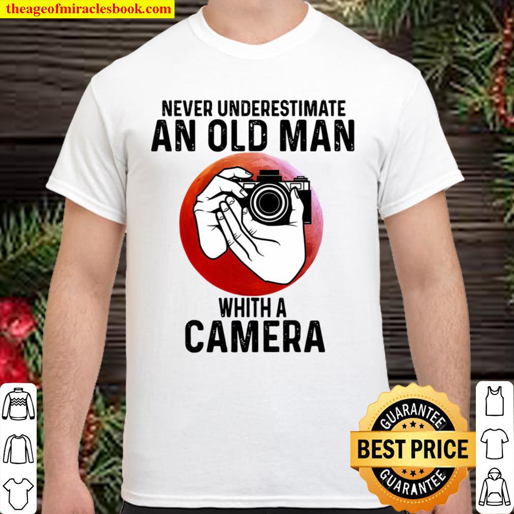camera never underestimate an old man with a camera 2021 Shirt, Hoodie, Long Sleeved, SweatShirt
