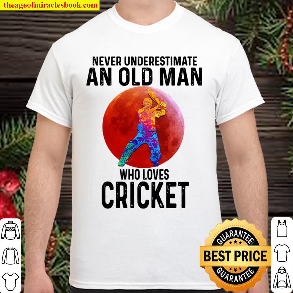 cricket never underestimate an old woman who loves cricket new Shirt, Hoodie, Long Sleeved, SweatShirt