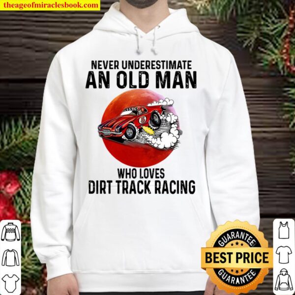 dirt track racing never underestimate an old man who loves Hoodie