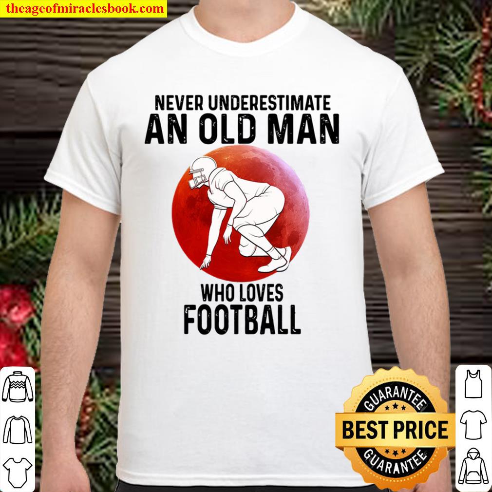 football never underestimate an old woman new Shirt, Hoodie, Long Sleeved, SweatShirt