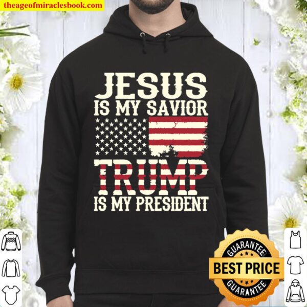 jesus is my savior trump is my president distressed usa flag Hoodie