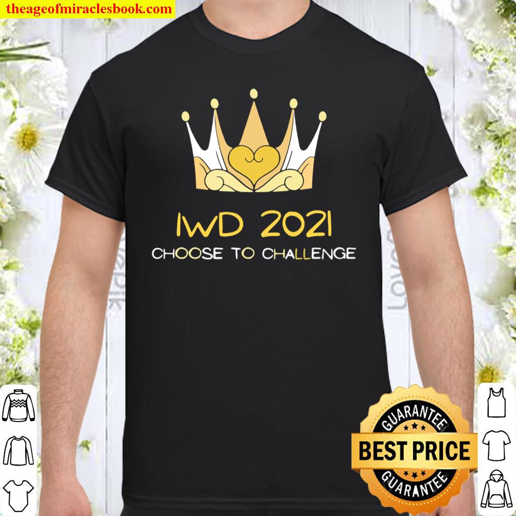 2021 International Women_s Day apparel #IWD2021 Shirt