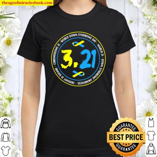 321 World Down Syndrome Awareness Classic Women T-Shirt