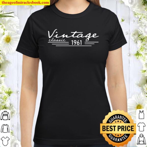 60th Birthday Shirt, Vintage 1961 Shirt, Distressed Retro Fade, 60th B Classic Women T-Shirt