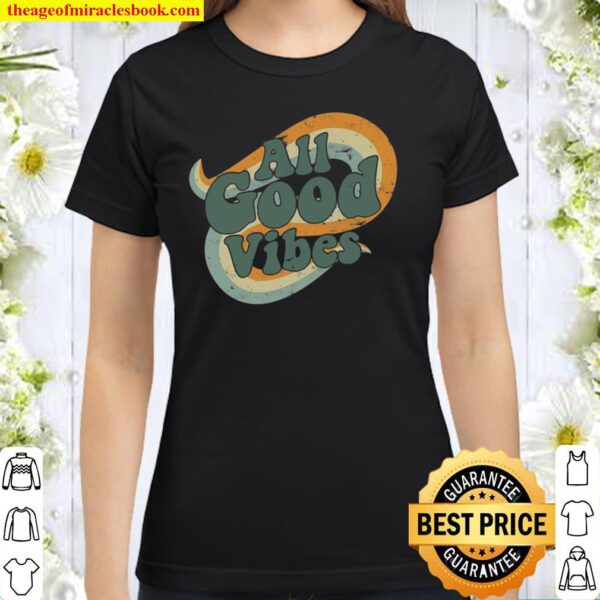 All Good Vibes Positive Vibes Only Classic Women T-Shirt