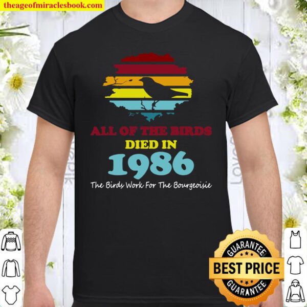 All Of The Birds Died In 1986 Retro Vintage Shirt