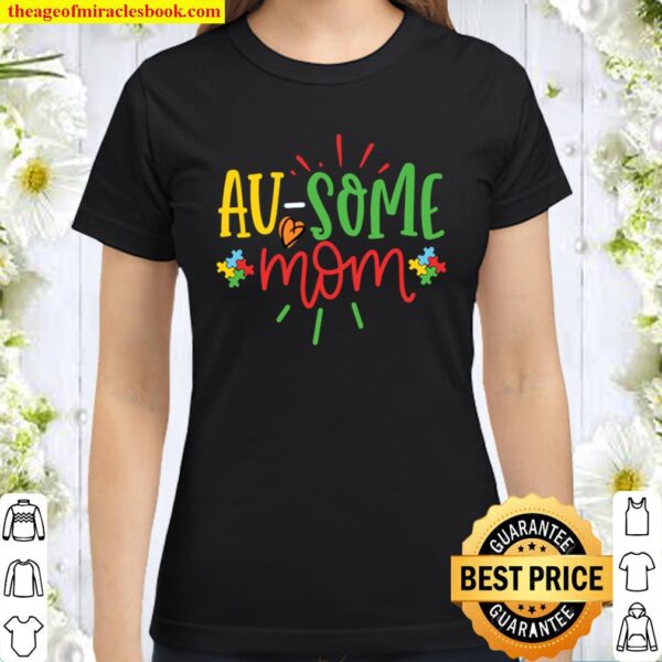 Au-Some Mom Graphic for Mother of Autistic Child Autism Classic Women T-Shirt