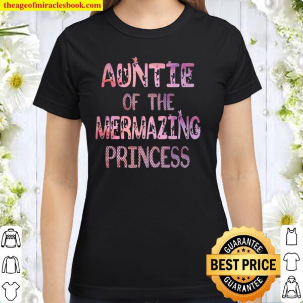 Auntie Of The Mermazing Princess Girl Party B-Day Classic Women T-Shirt