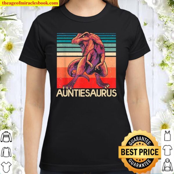 AuntieSaurus T Rex Auntie Saurus Dinosaur Classic Women T-Shirt