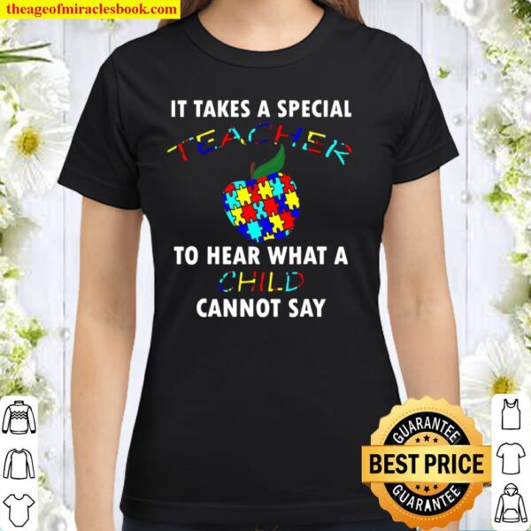 Autism Awareness Gifts Quote Special Ed Autism Teacher Classic Women T-Shirt