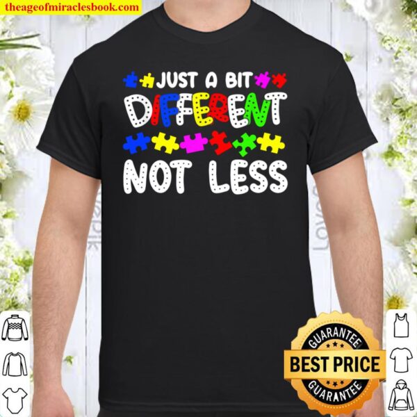 Autism Mom Mother Mama Just A Bit Different Not Less Shirt