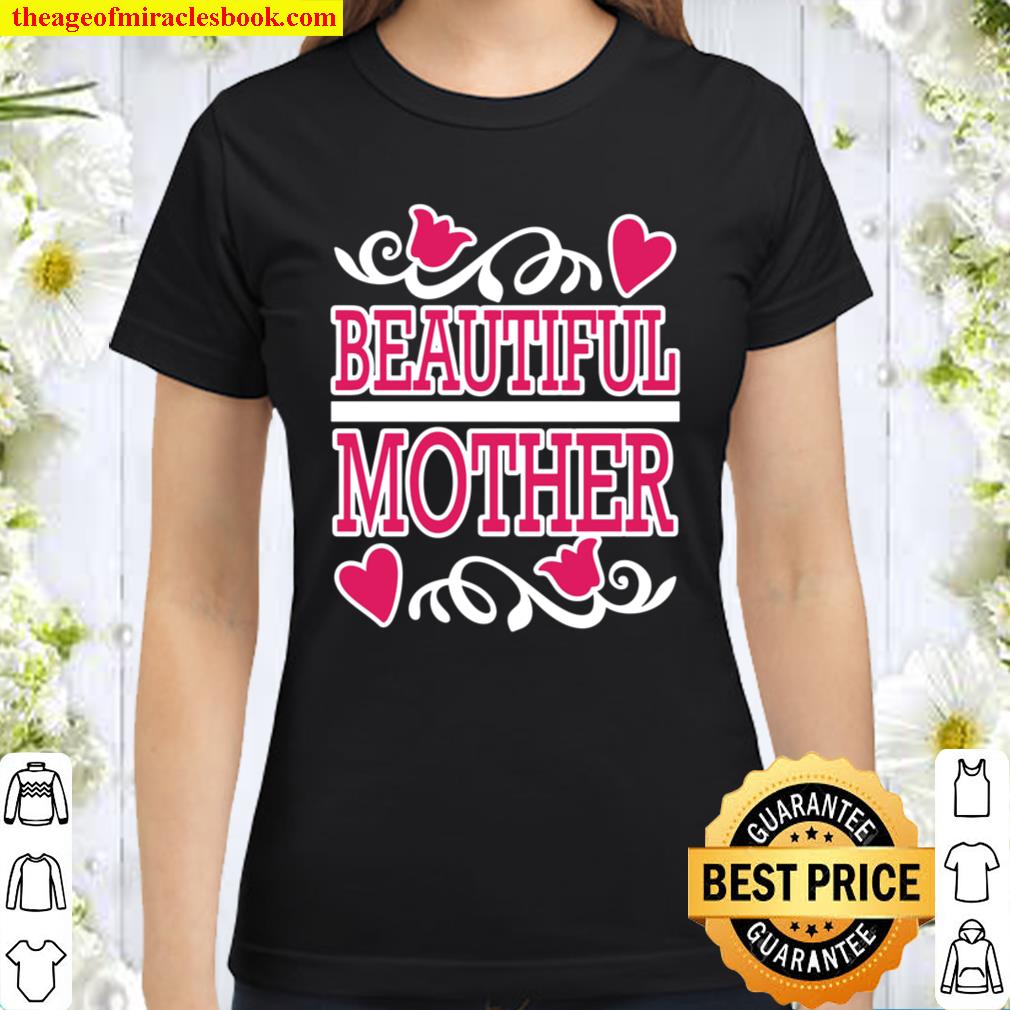 Beautiful Mother - FUNNY Gift For Mom Classic Women T-Shirt