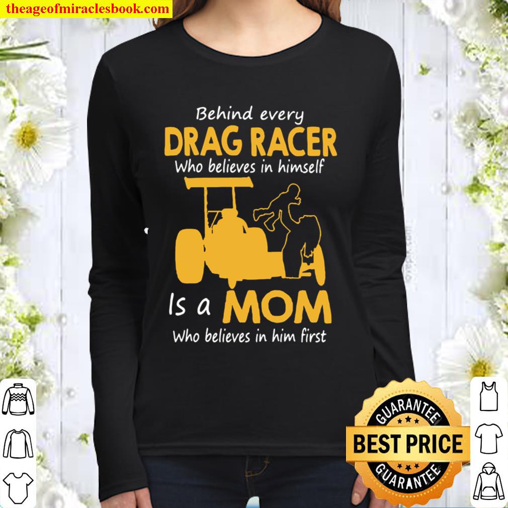 Behind Everyday Drag Racer Who Believes In Himdelf Is A Mon Who Believ Women Long Sleeved