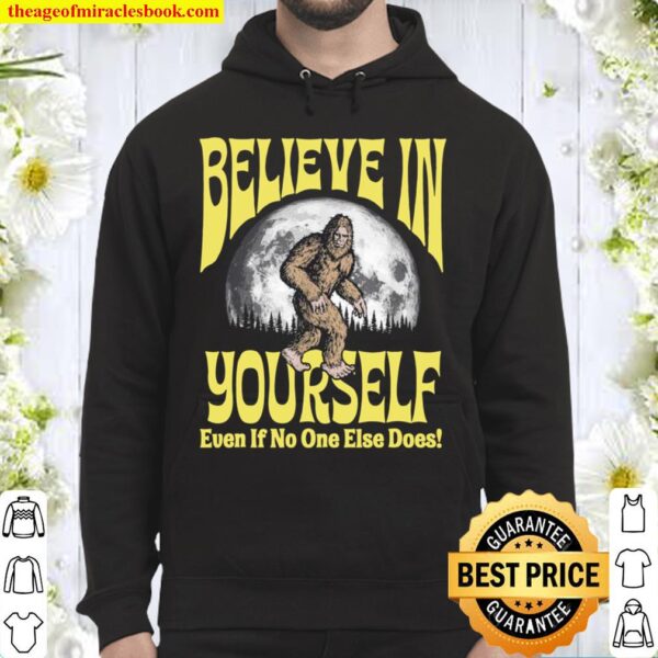 Believe in Yourself Even If No One Else Does Bigfoot Moon Hoodie