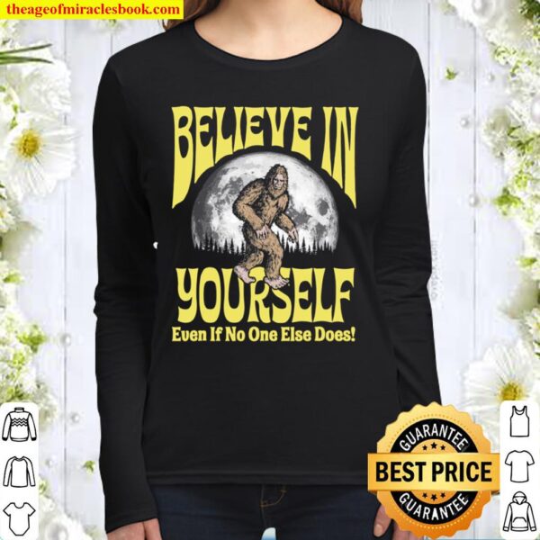 Believe in Yourself Even If No One Else Does Bigfoot Moon Women Long Sleeved