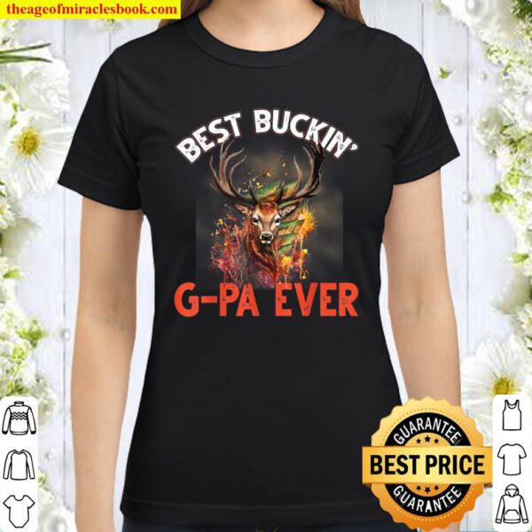 Best Buckin’ GPa Ever Shirt Hunter Deer Buck Stag Father Classic Women T-Shirt