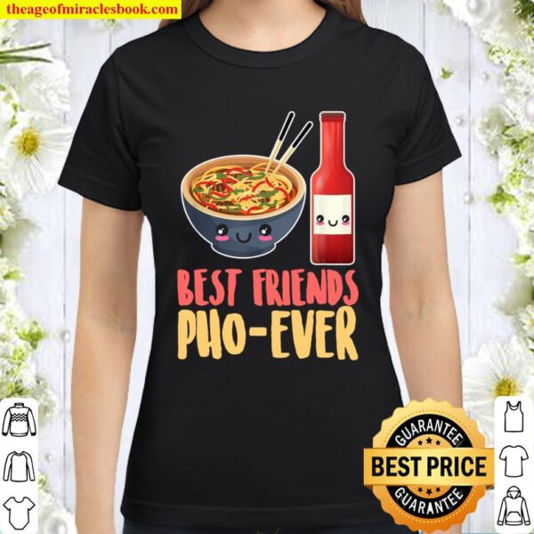 Best Friend Pho Ever Viet Food Viet Cuisine Culture Classic Women T-Shirt
