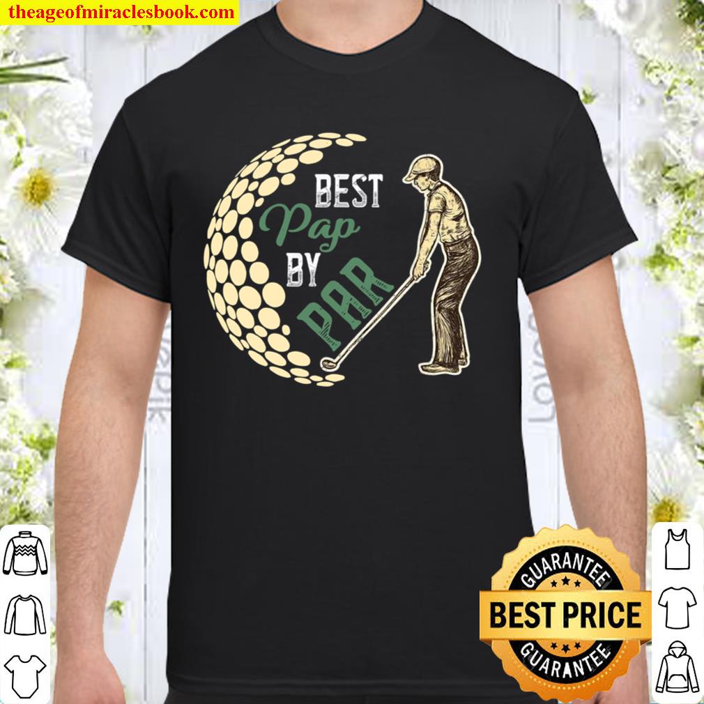 Best Pap By Par Father’s Day Golf Golfing limited Shirt, Hoodie, Long Sleeved, SweatShirt