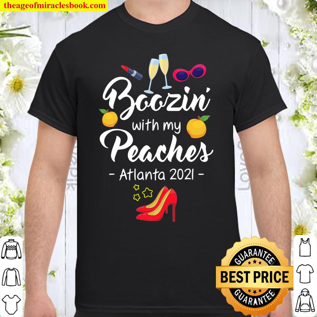 Boozin With My Peaches Bachelorette Atlanta Girls Trip 2021 Ver2 shirt, hoodie, tank top, sweater