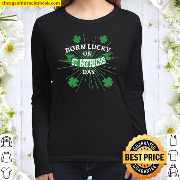Born Lucky On St. Patricks Day Shirt Birthday Gif Women Long Sleeved