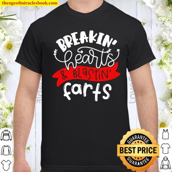 Breaking Hearts And Blasting Farts Gift For Men Woman Kids Shirt