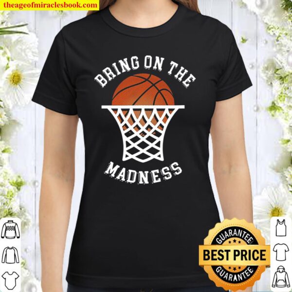 Bring On The Madness Basketball Classic Women T-Shirt