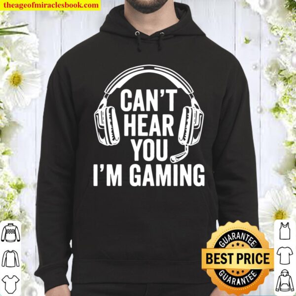 Cant Hear You I’m Gaming Hoodie