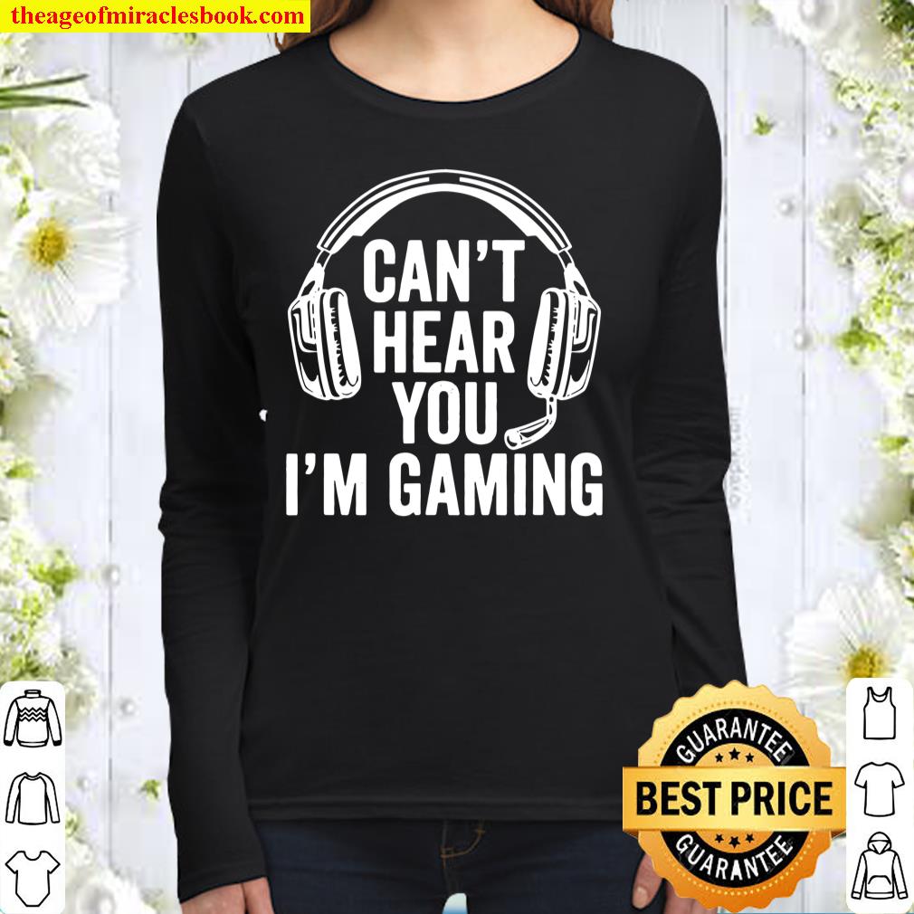 Cant Hear You I’m Gaming Women Long Sleeved