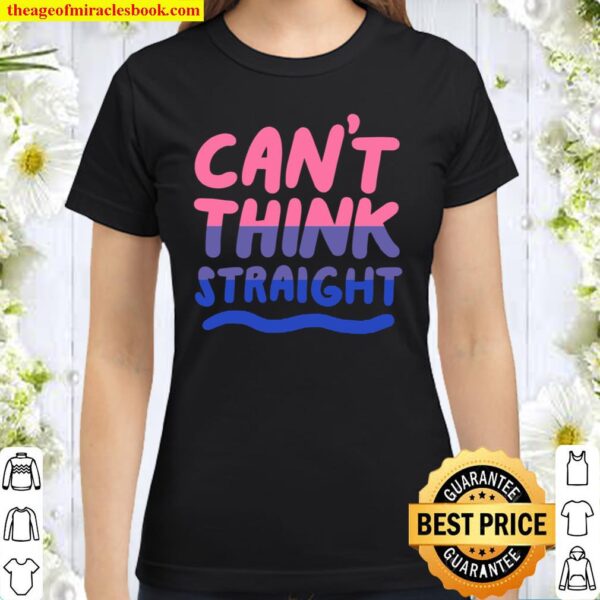 Can’t Think Straight Bisexual Lgbt Pride Flag Classic Women T-Shirt