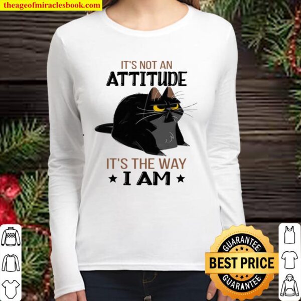 Cat It’s not an attitude It’s the way I am Women Long Sleeved