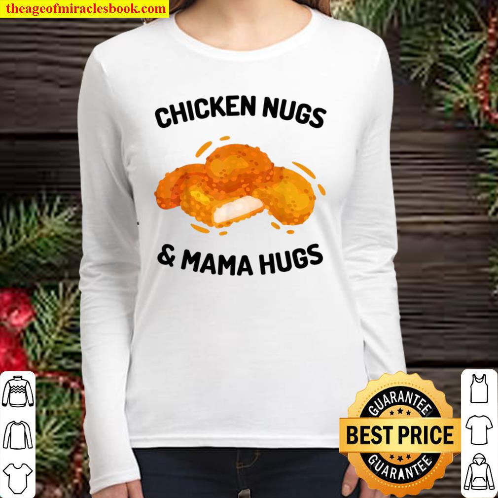 Chicken Nugs _ Mama Hugs, for Moms and Women Long Sleeved