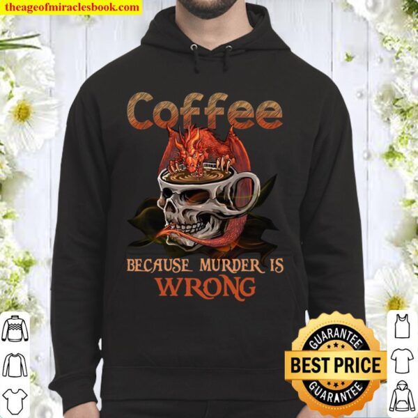 Coffee Because Murder Is Wrong Hoodie