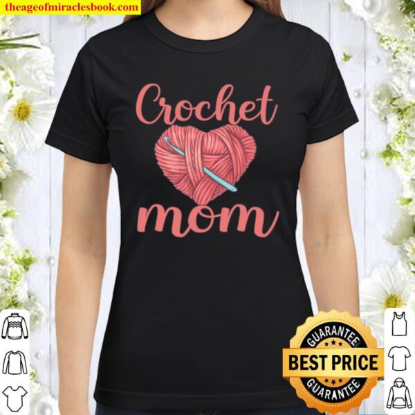 Crochet Mom for Crocheting and Knitting Mother Crochet Wife Classic Women T-Shirt