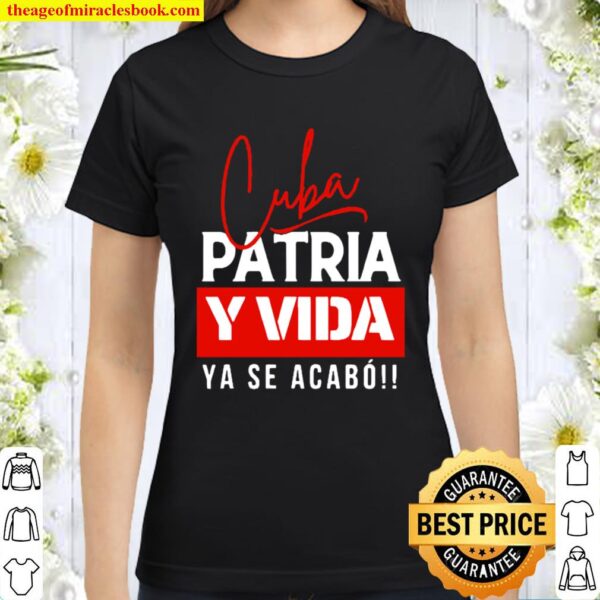 Cuba Patria Y Vida Ya Se Acabo Classic Women T-Shirt