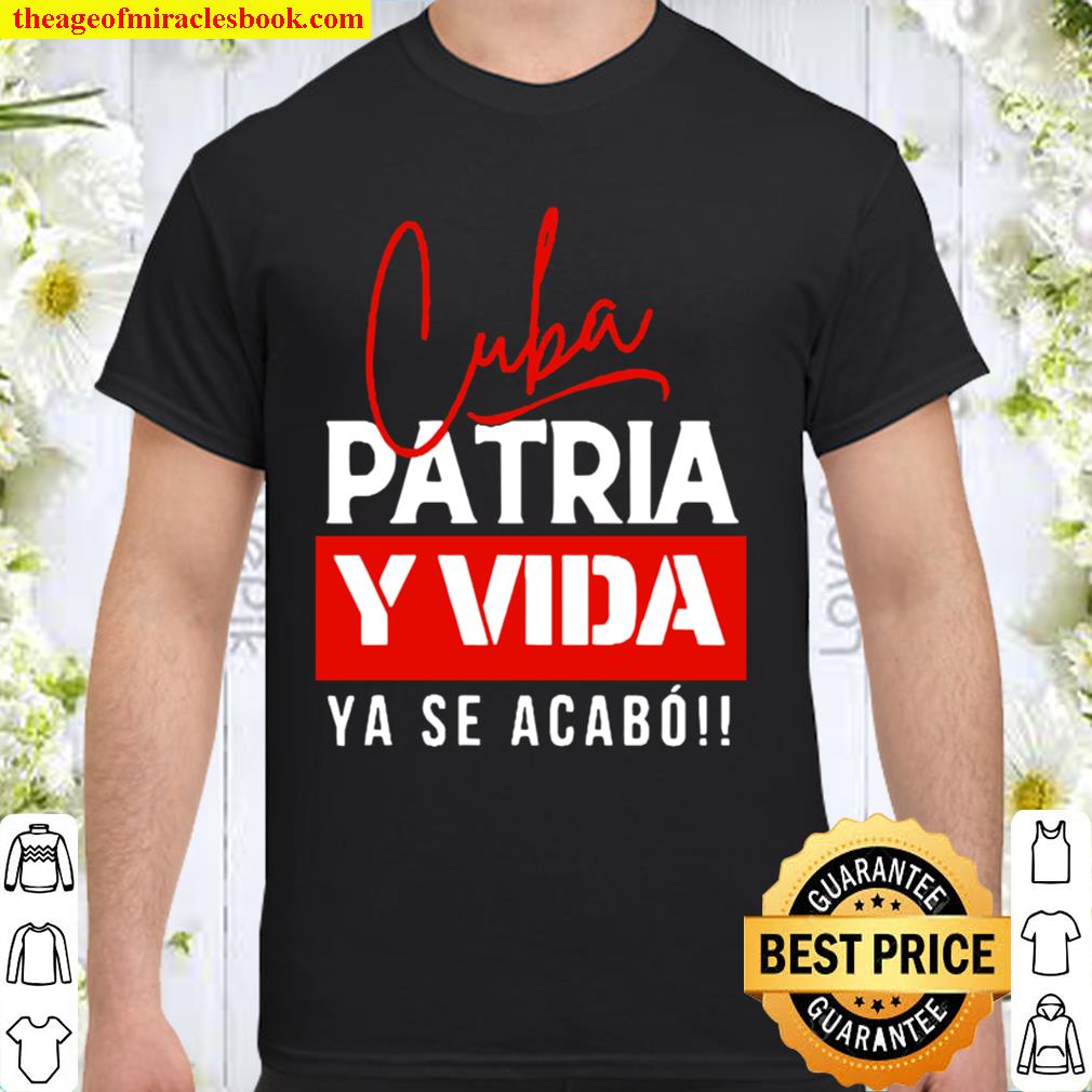 Cuba Patria Y Vida Ya Se Acabo limited Shirt, Hoodie, Long Sleeved, SweatShirt