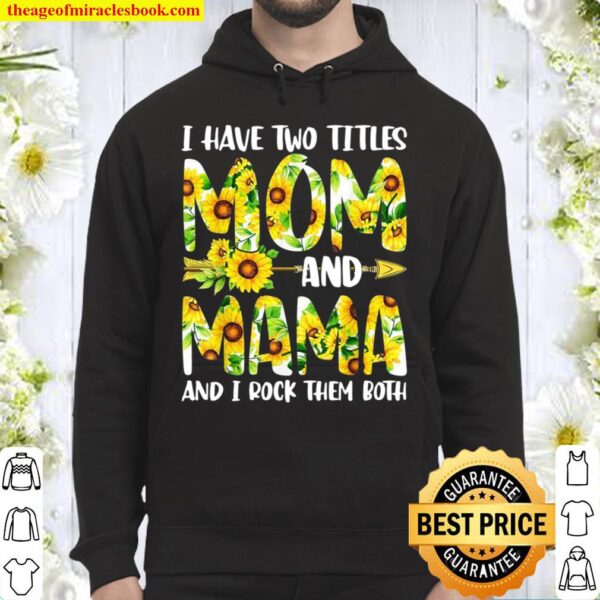 Cute I Have Two Titles Mom And Mama Sunflowers Hoodie