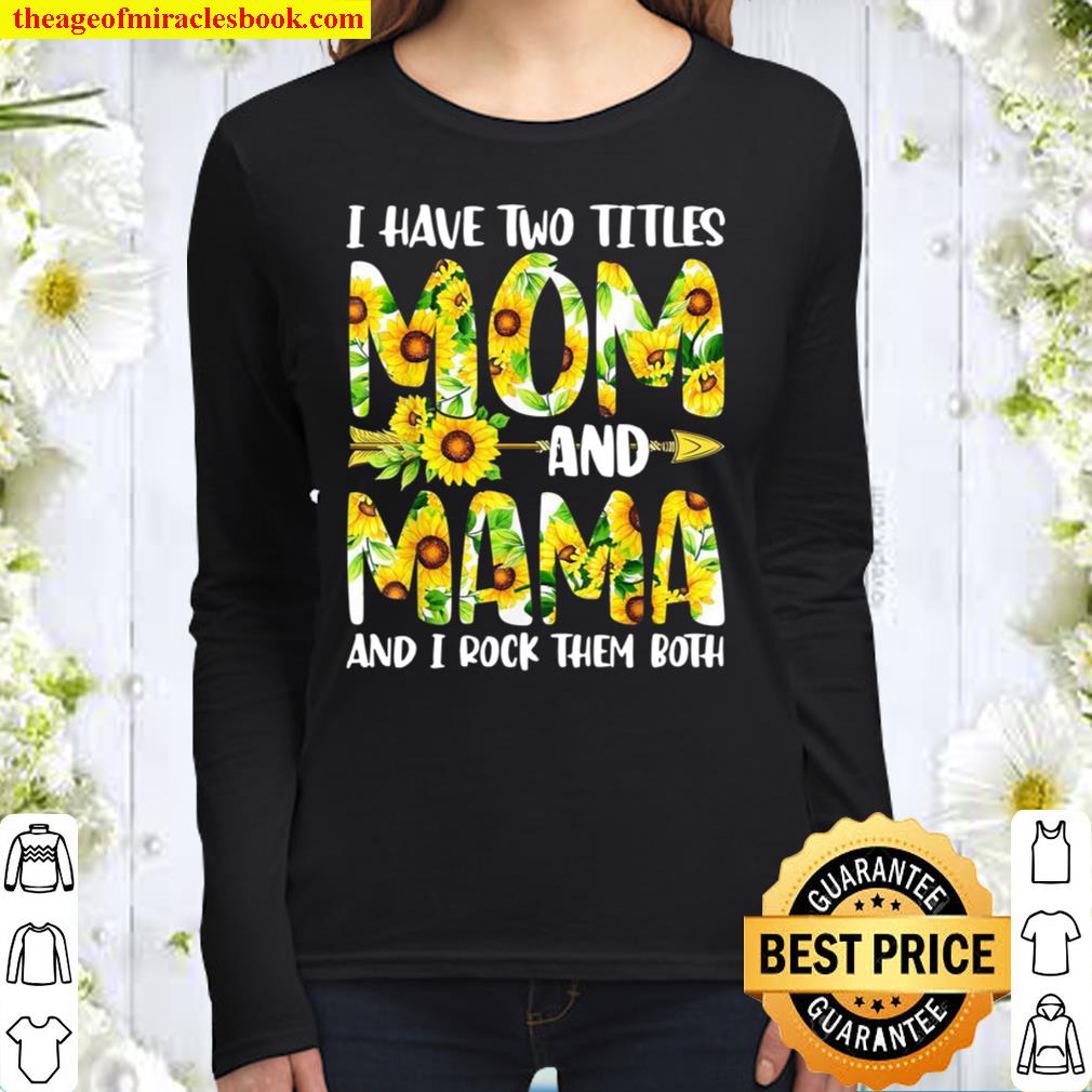Cute I Have Two Titles Mom And Mama Sunflowers Women Long Sleeved