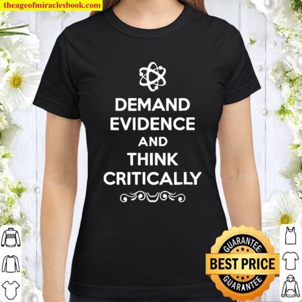 Demand evidence think critically Classic Women T-Shirt