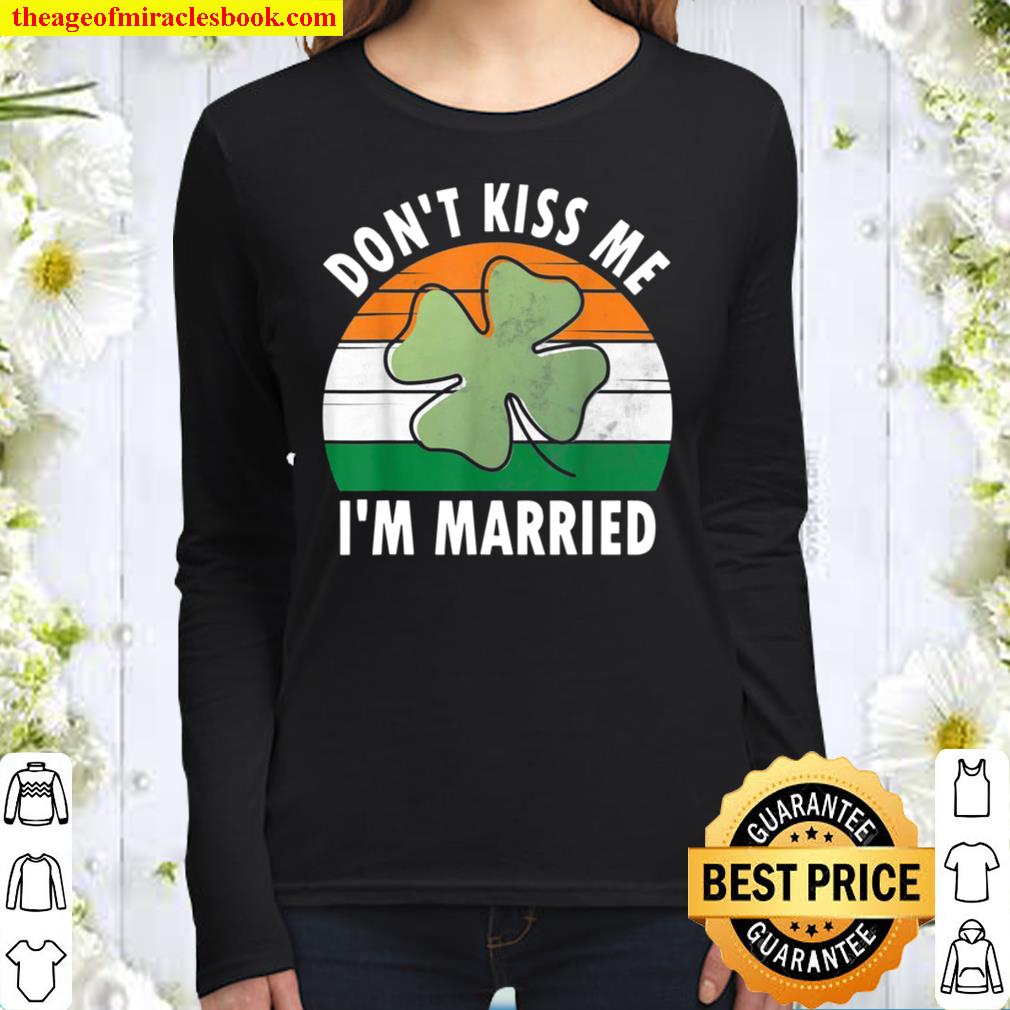 Don’t Kiss Me I’m Married Shirt Saint Patricks Day Women Long Sleeved