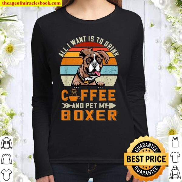 Drink Coffee and Pet My Boxer Puppy Dog Women Long Sleeved
