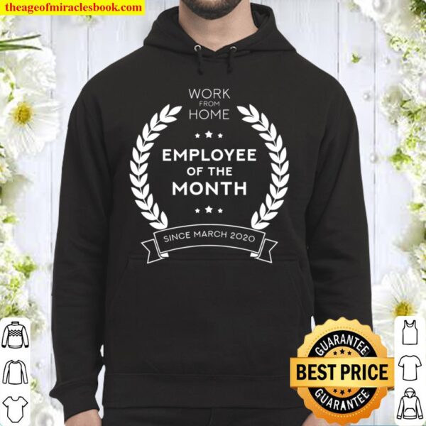 Employee of The Month Since March 2020 Work From Home Gift Hoodie