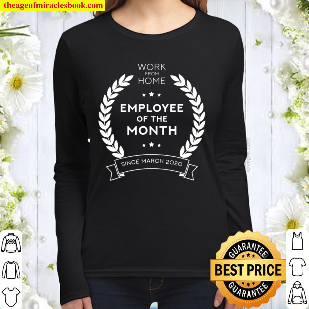 Employee of The Month Since March 2020 Work From Home Gift Women Long Sleeved